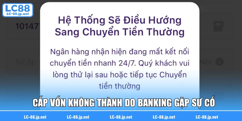 Cấp vốn không thành do banking gặp sự cố