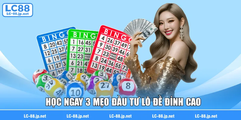 Học ngay 3 mẹo đầu tư lô đề đỉnh cao