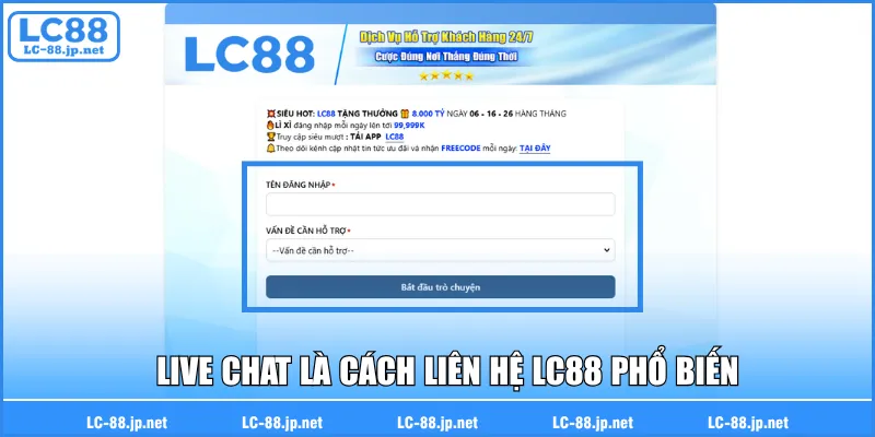 Live chat là cách liên hệ LC88 phổ biến