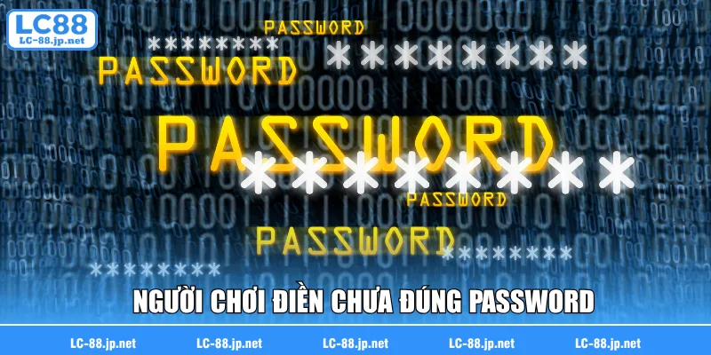 Người chơi điền chưa đúng password