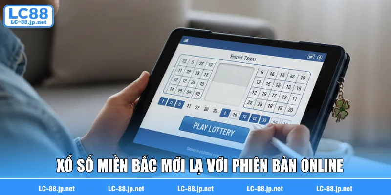 Trải nghiệm xổ số miền Bắc mới lạ với phiên bản online